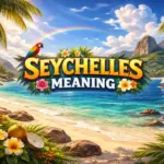 Seychelles Meaning